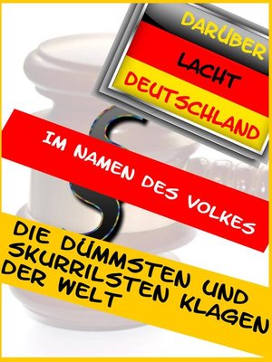 cover image of Die dümmsten und skurrilsten Klagen der Welt